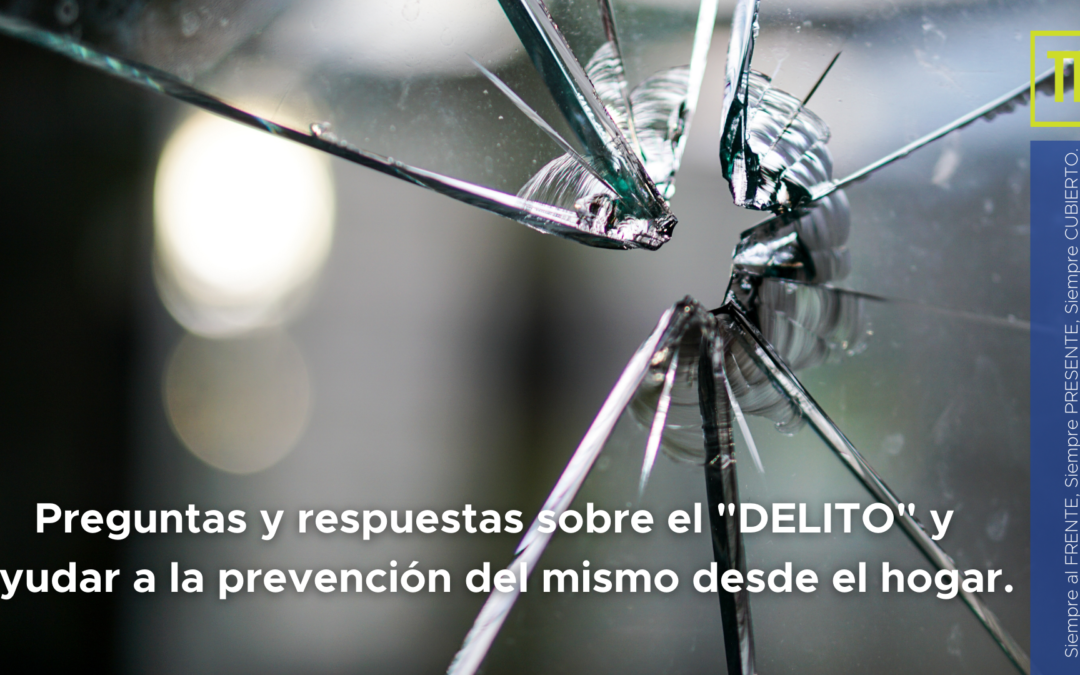 Preguntas y respuestas sobre el «DELITO» y ayudar a la prevención del mismo desde el hogar.